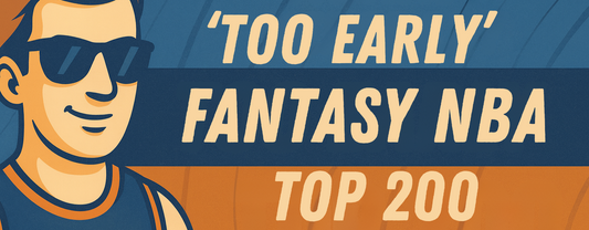 Too Early Top 200 2025/26 Fantasy NBA Rankings