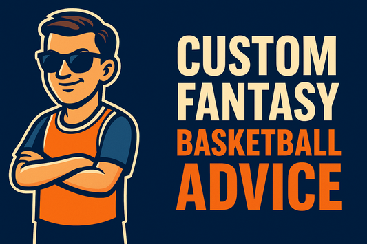 Custom Fantasy Basketball Advice